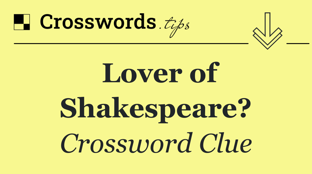 Lover of Shakespeare?