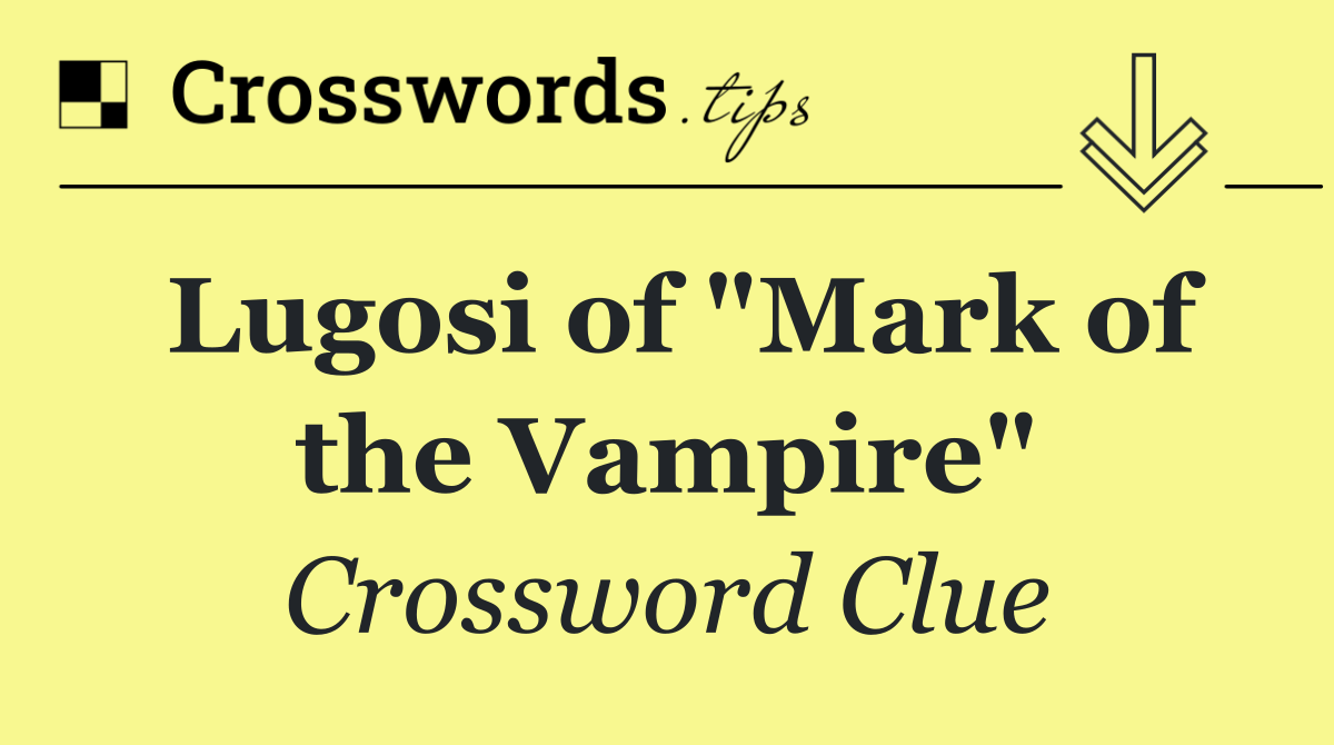 Lugosi of "Mark of the Vampire"