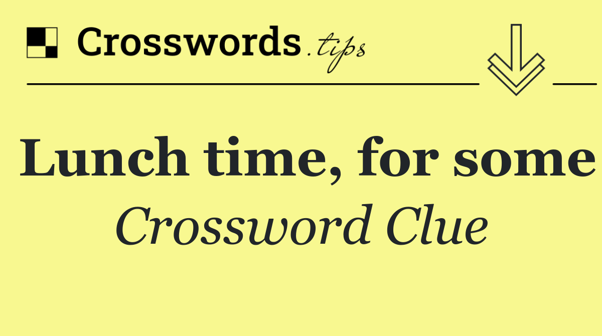 Lunch time, for some