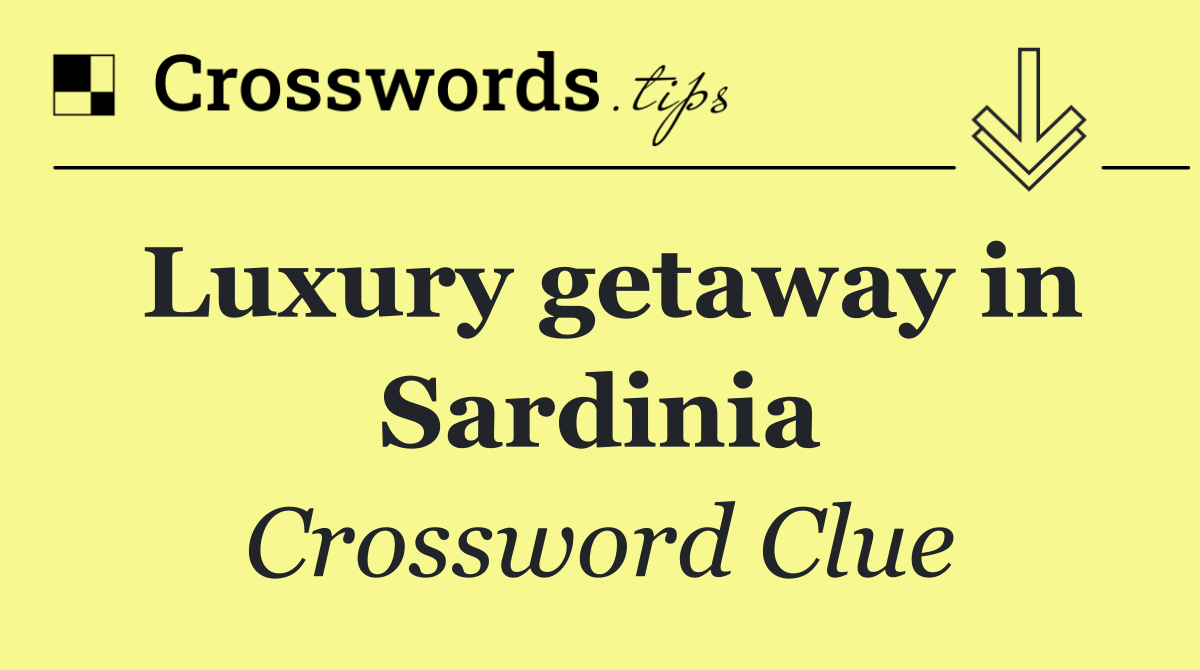 Luxury getaway in Sardinia