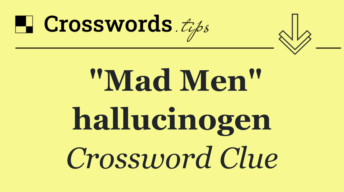 "Mad Men" hallucinogen