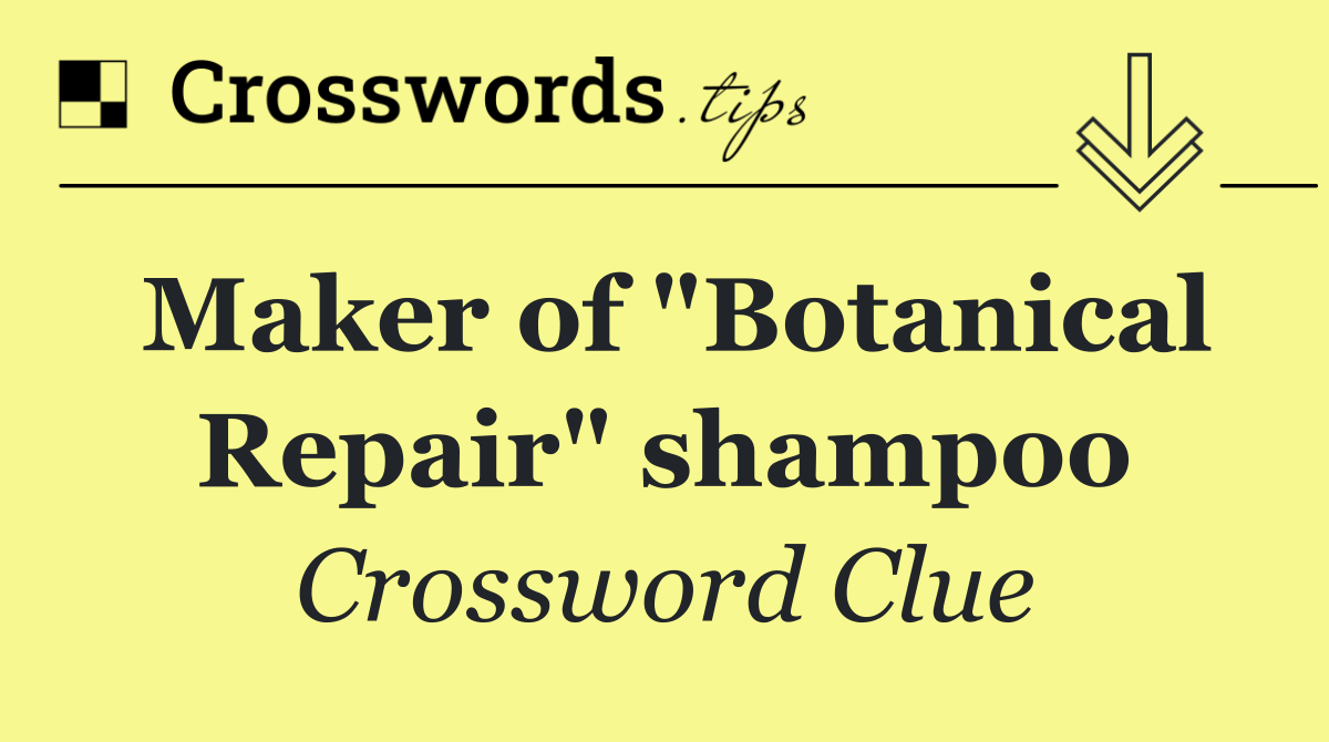 Maker of "Botanical Repair" shampoo