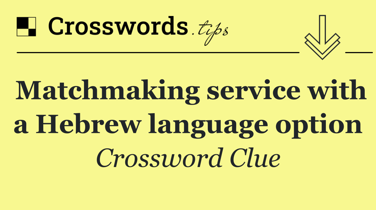 Matchmaking service with a Hebrew language option