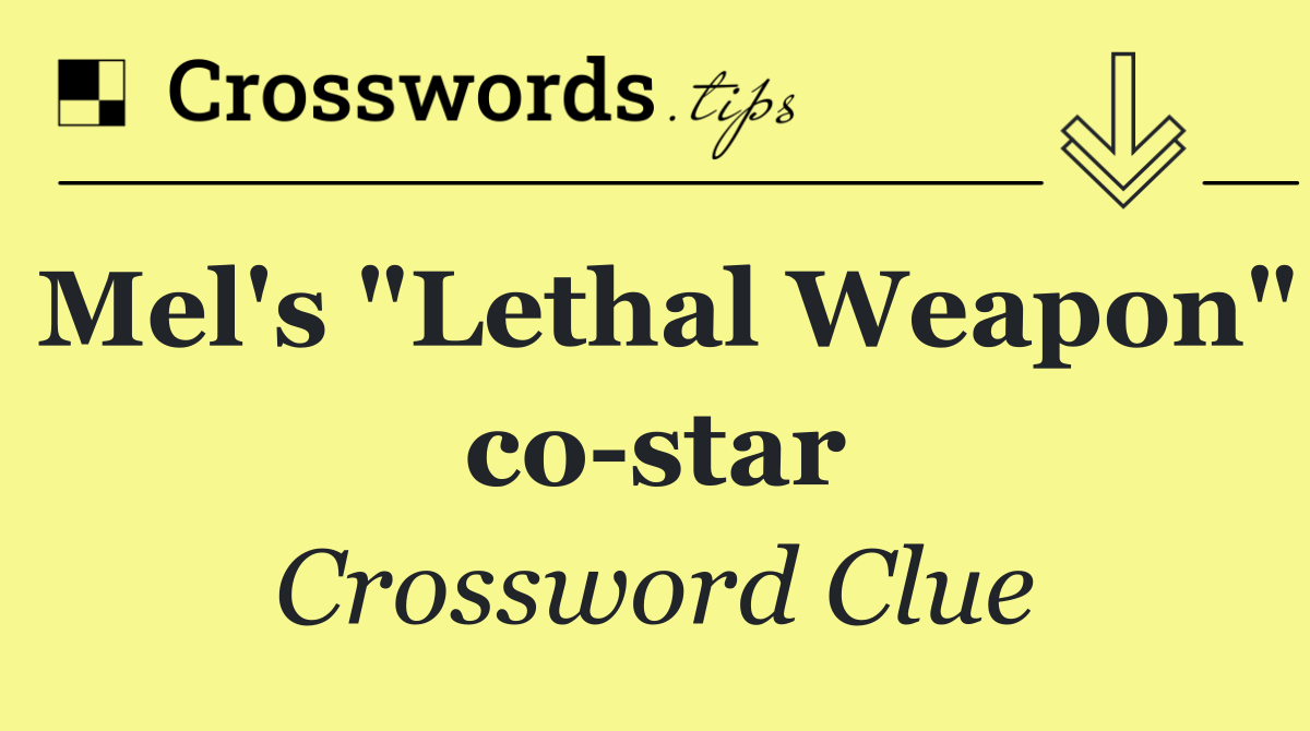 Mel's "Lethal Weapon" co star