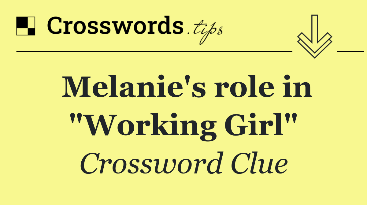 Melanie's role in "Working Girl"