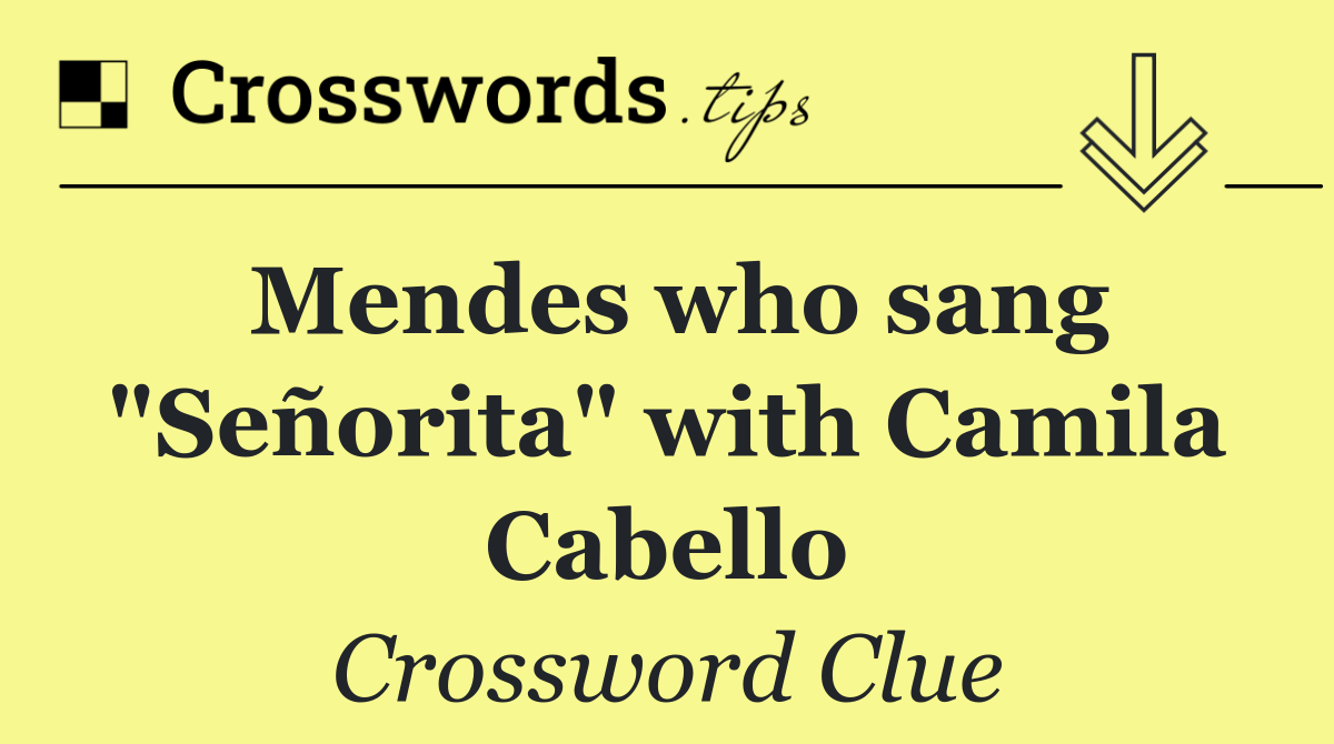 Mendes who sang "Señorita" with Camila Cabello