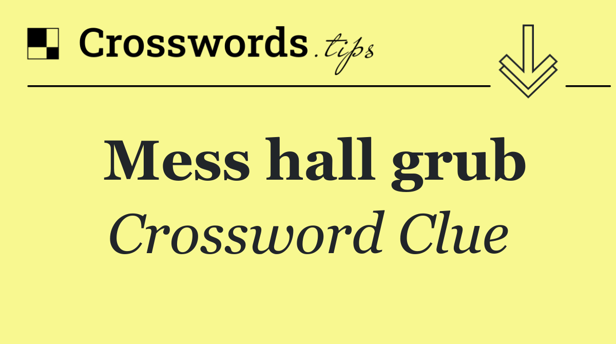 Mess hall grub