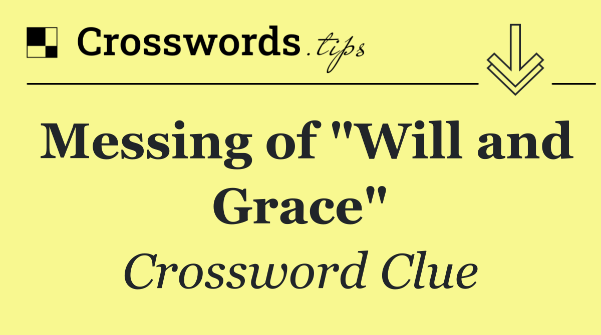 Messing of "Will and Grace"