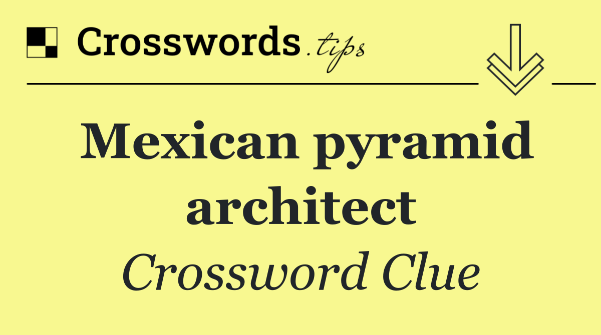 Mexican pyramid architect