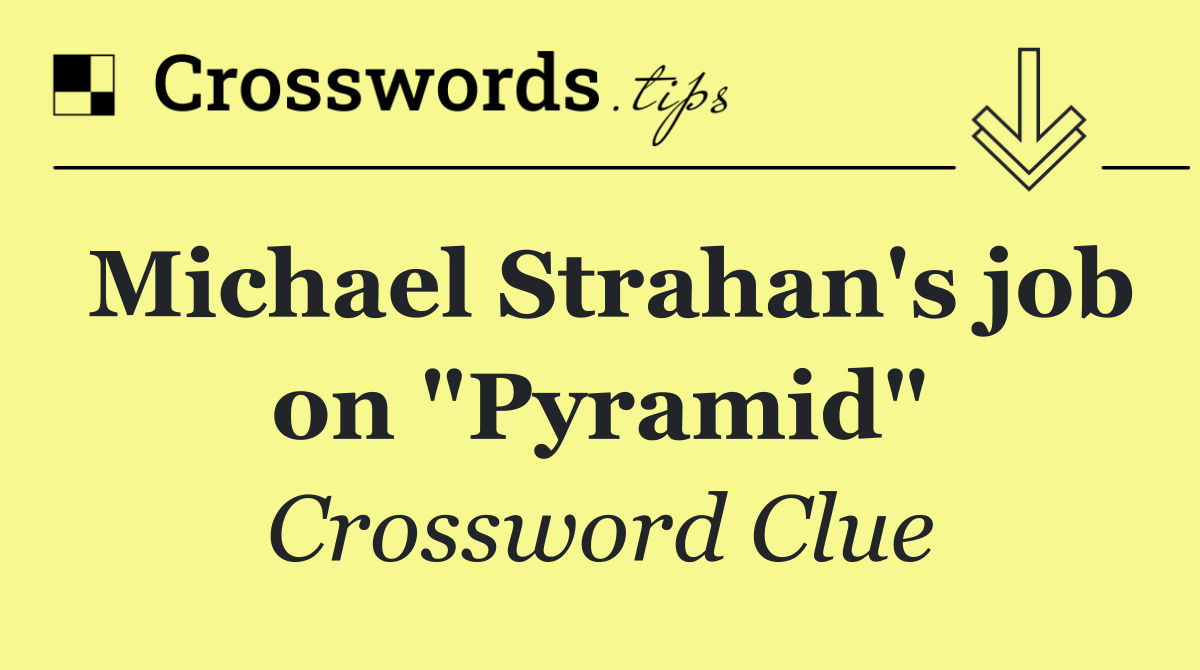 Michael Strahan's job on "Pyramid"