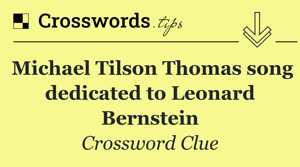 Michael Tilson Thomas song dedicated to Leonard Bernstein