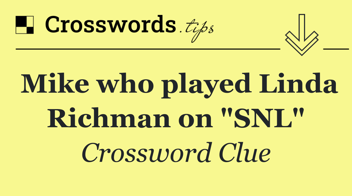 Mike who played Linda Richman on "SNL"