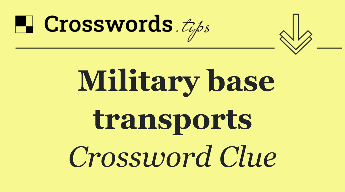 Military base transports