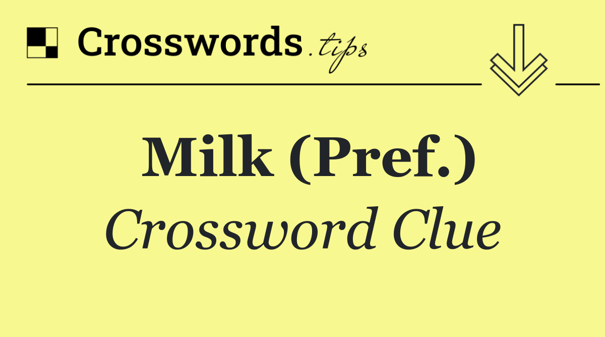 Milk (Pref.)