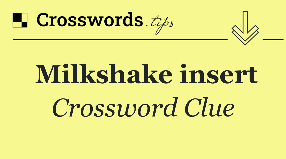 Milkshake insert