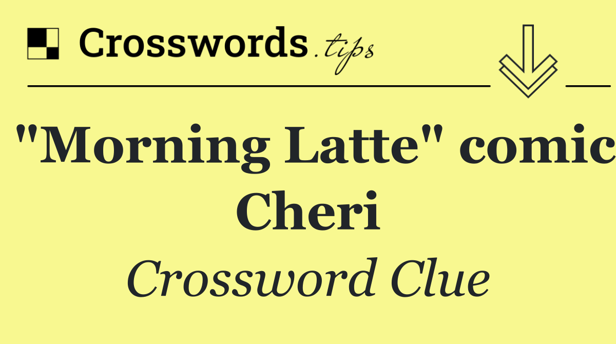"Morning Latte" comic Cheri