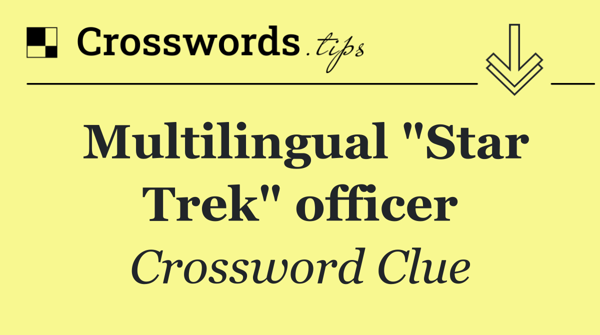 Multilingual "Star Trek" officer