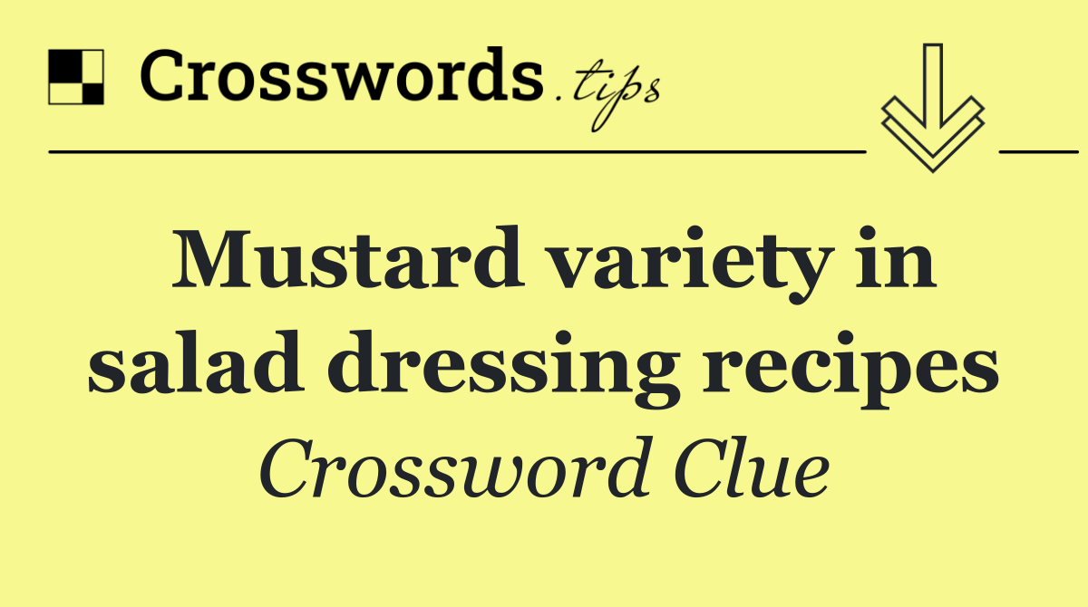 Mustard variety in salad dressing recipes