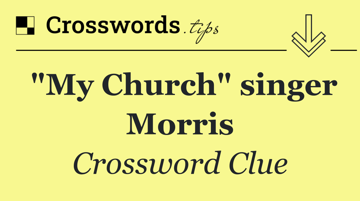 "My Church" singer Morris
