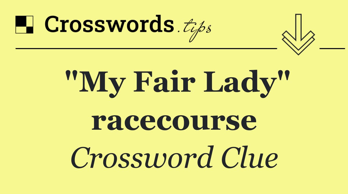 "My Fair Lady" racecourse