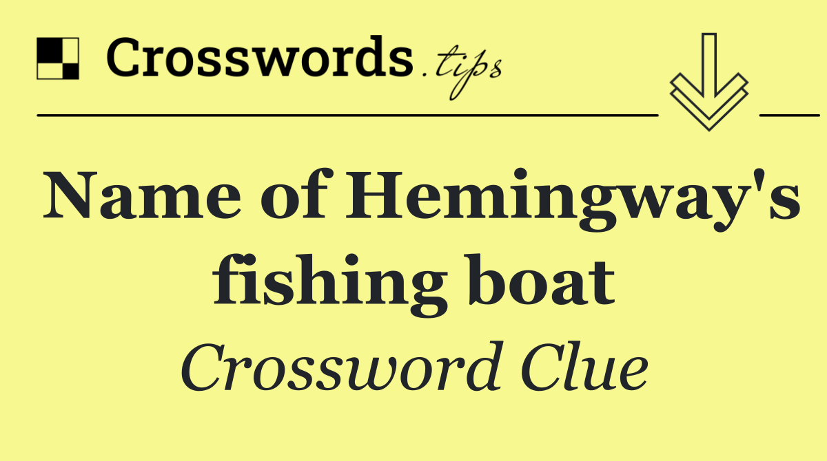 Name of Hemingway's fishing boat