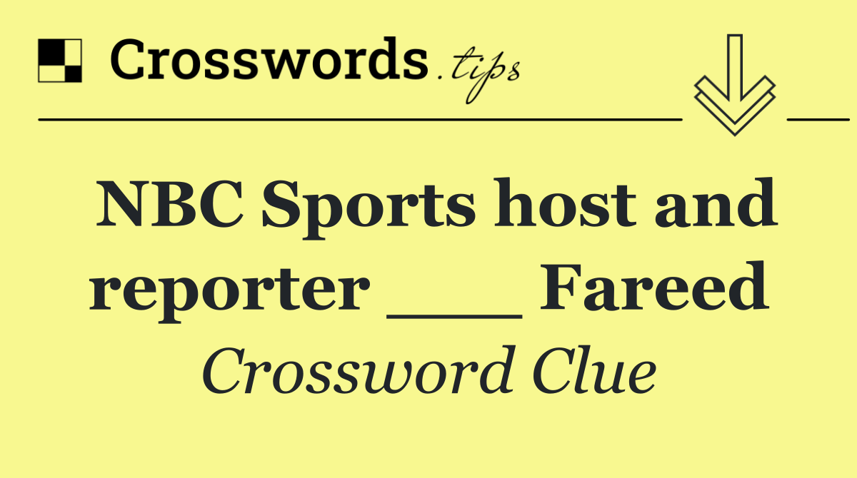 NBC Sports host and reporter ___ Fareed