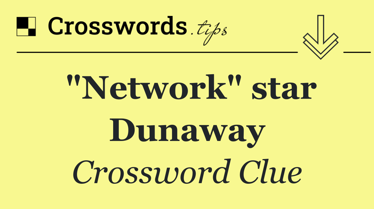 "Network" star Dunaway
