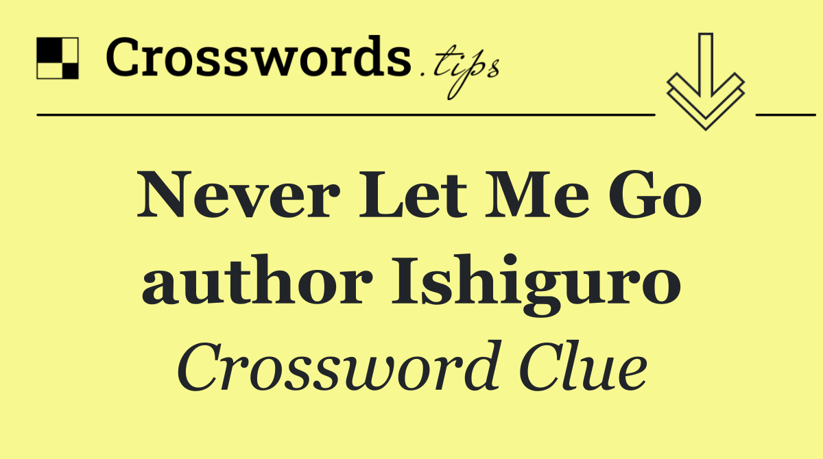 Never Let Me Go author Ishiguro