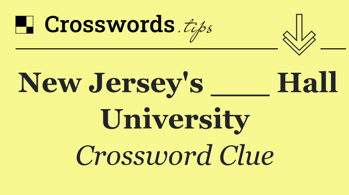 New Jersey's ___ Hall University