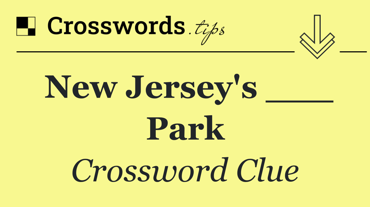 New Jersey's ___ Park