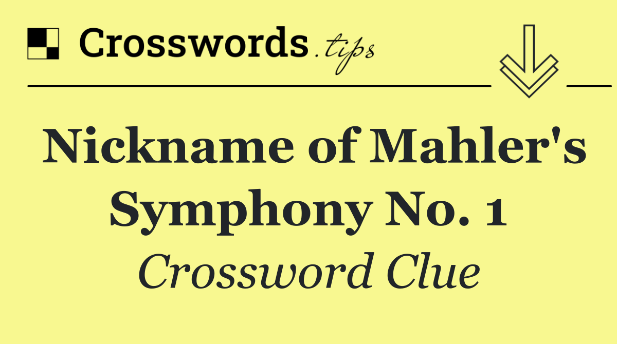 Nickname of Mahler's Symphony No. 1