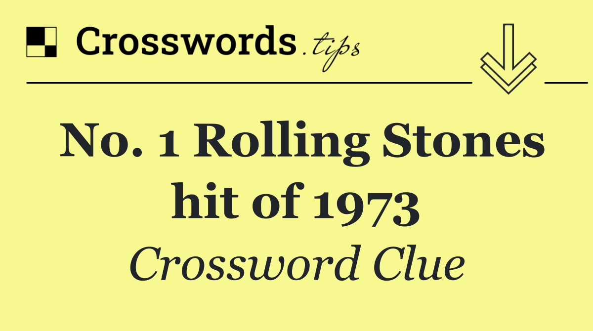 No. 1 Rolling Stones hit of 1973