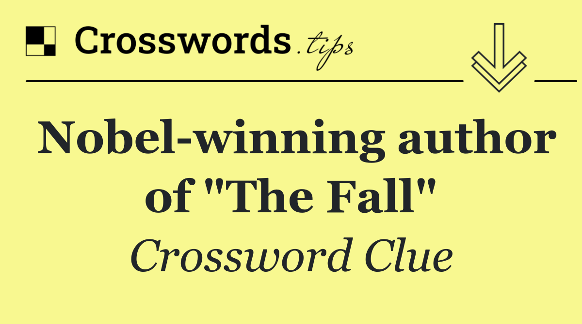 Nobel winning author of "The Fall"