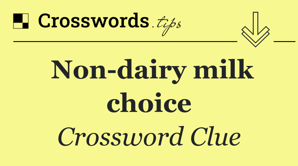 Non dairy milk choice