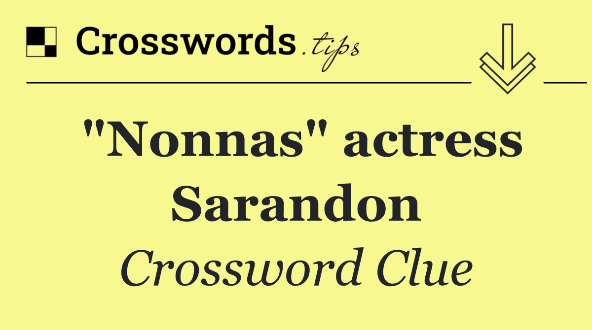 "Nonnas" actress Sarandon