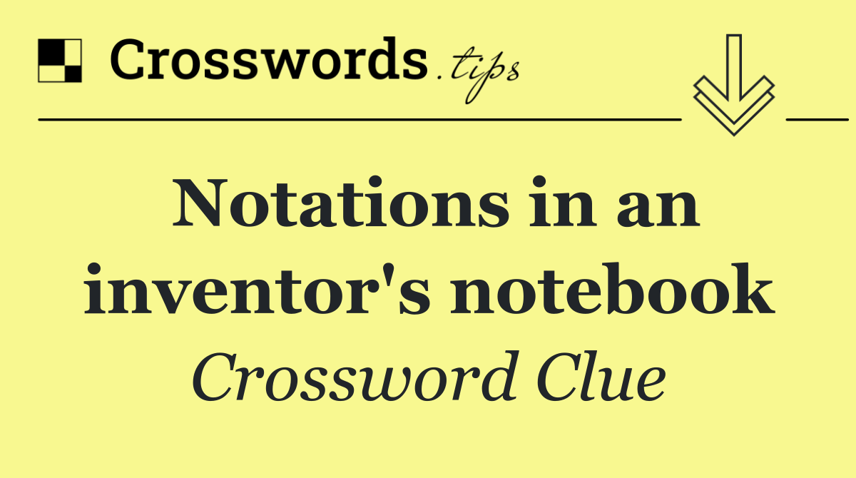 Notations in an inventor's notebook