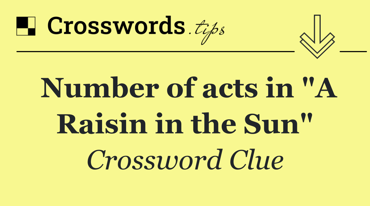 Number of acts in "A Raisin in the Sun"