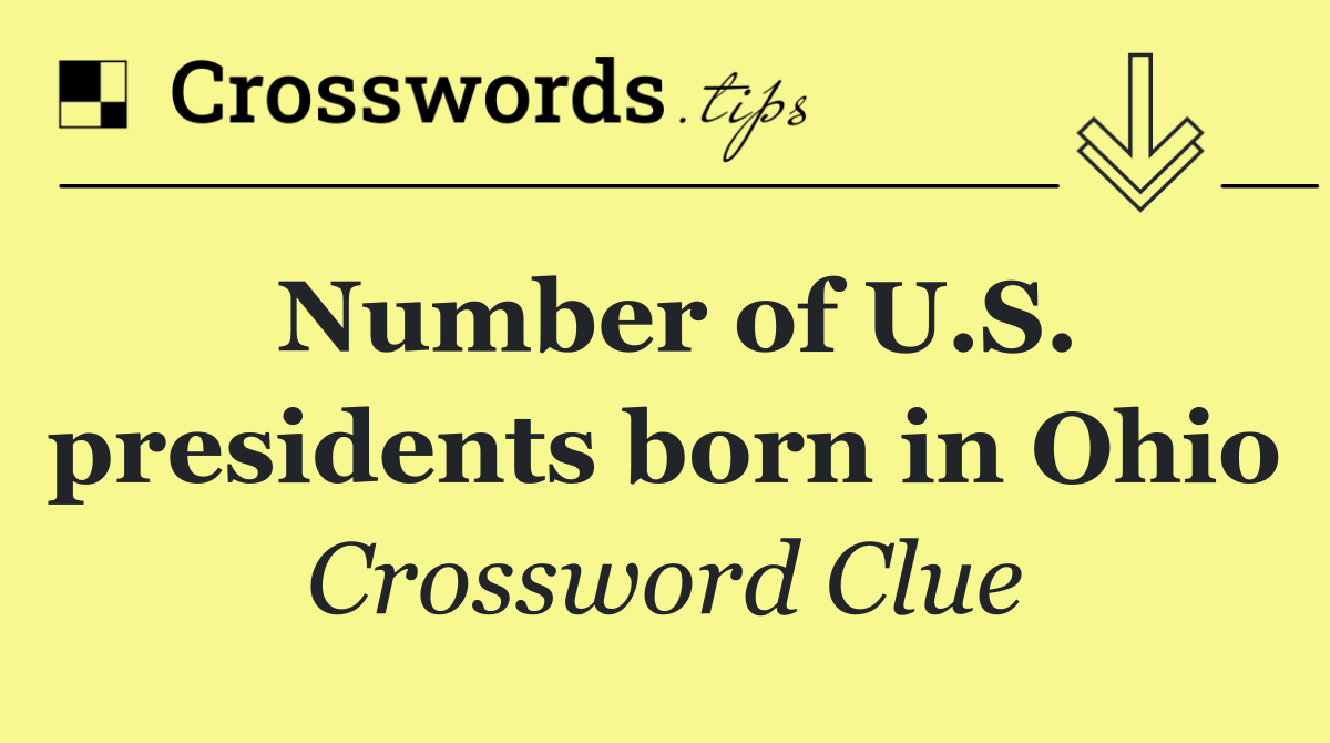 Number of U.S. presidents born in Ohio
