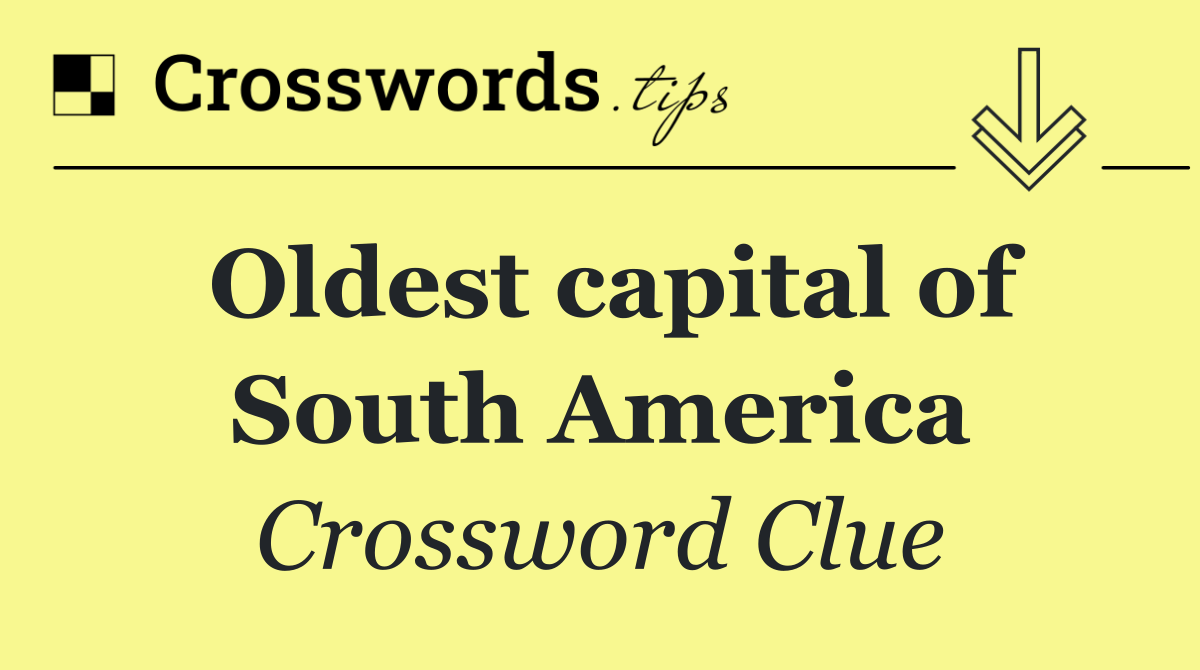 Oldest capital of South America