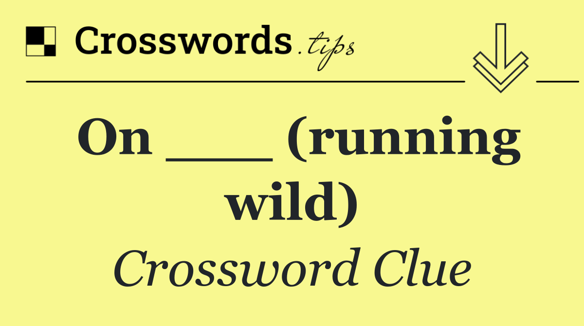 On ___ (running wild)