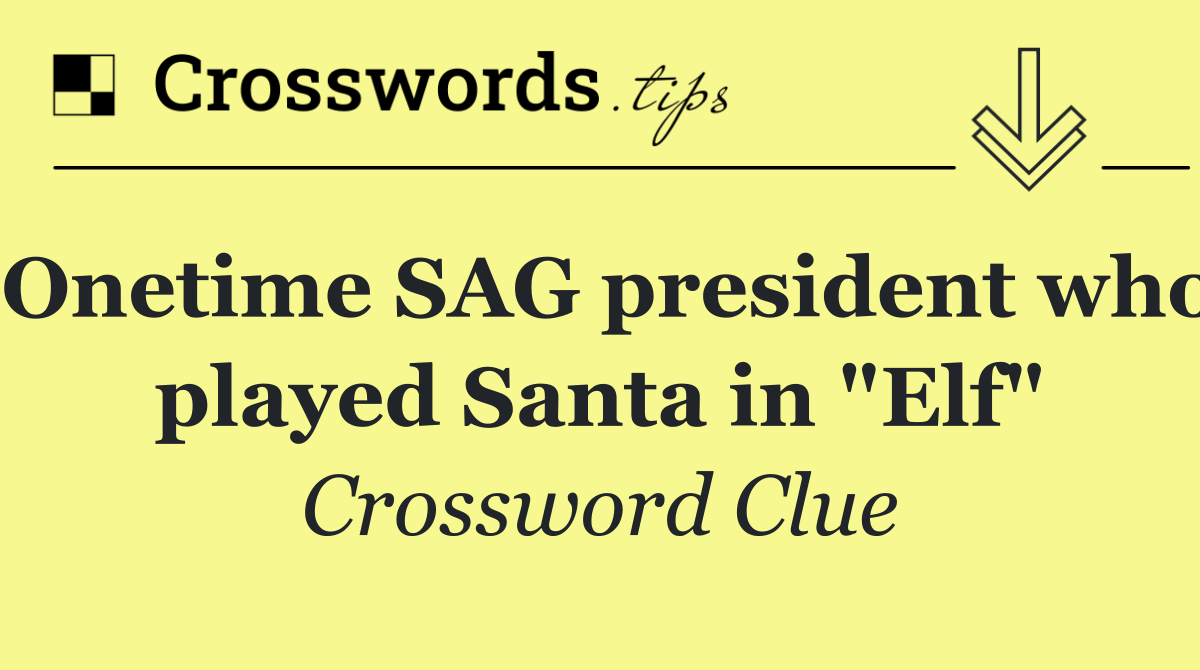 Onetime SAG president who played Santa in "Elf"