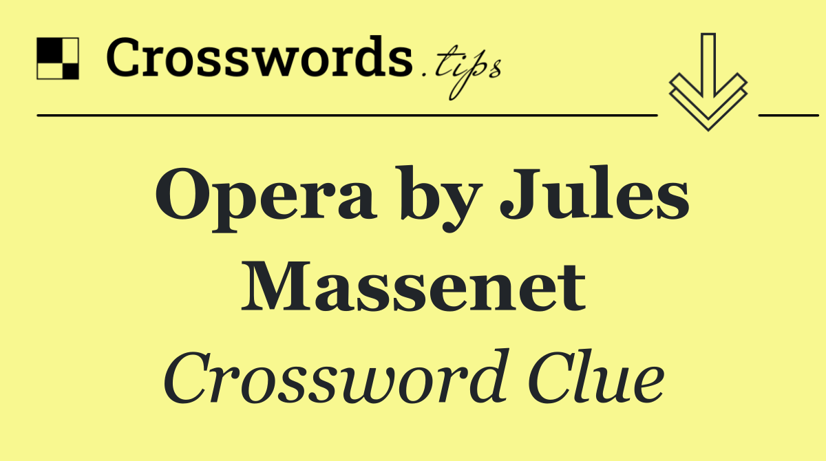 Opera by Jules Massenet
