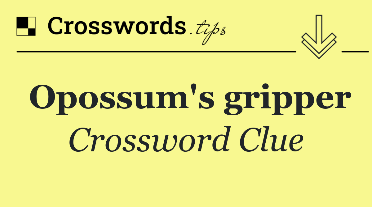 Opossum's gripper