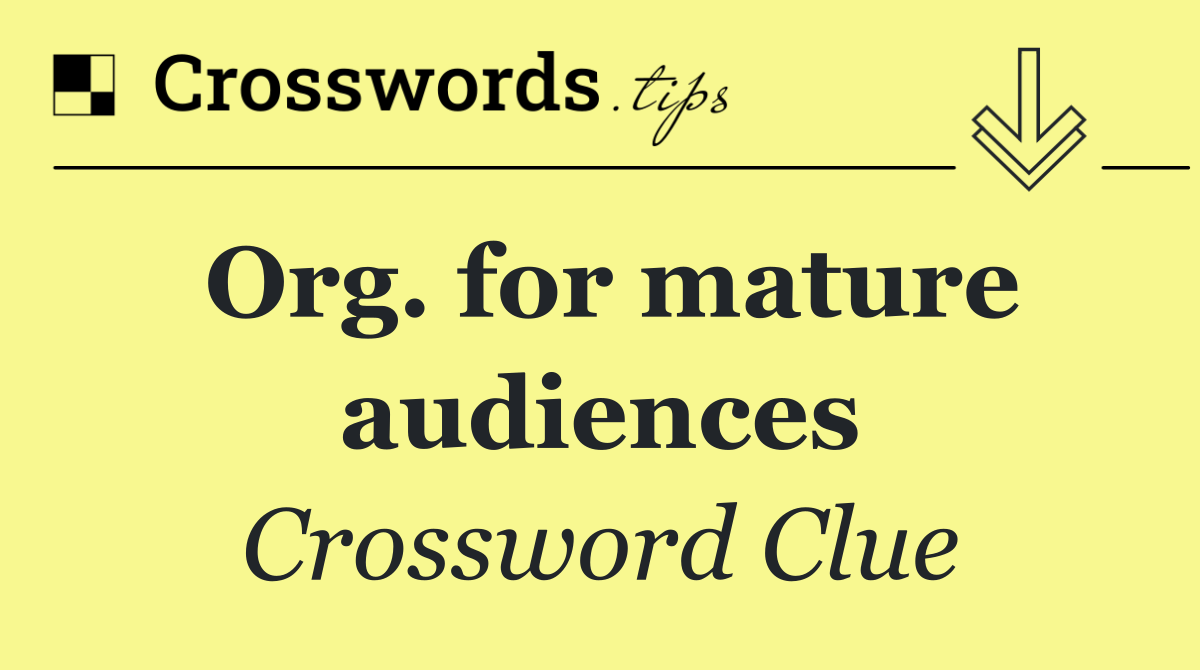 Org. for mature audiences