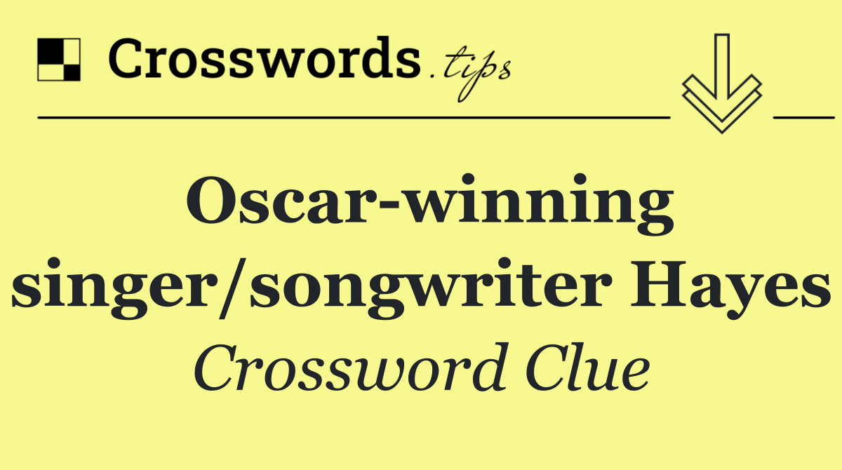 Oscar winning singer/songwriter Hayes