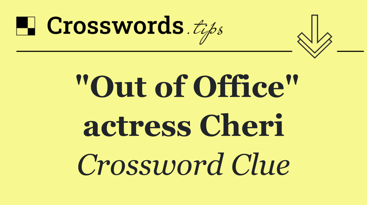 "Out of Office" actress Cheri