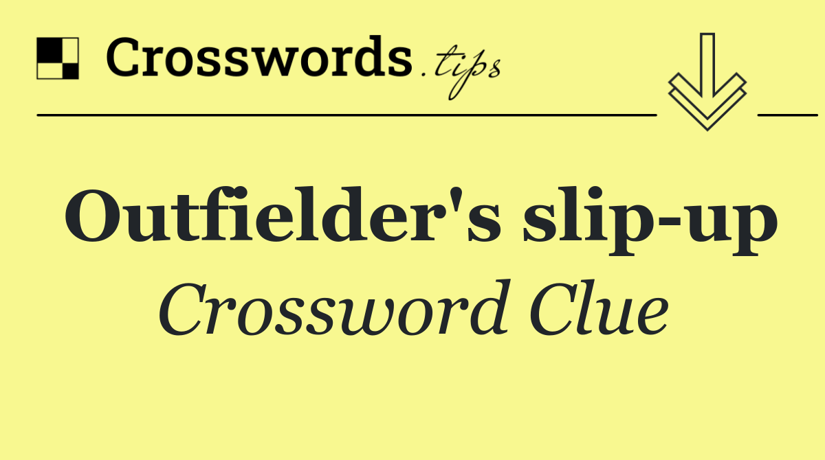 Outfielder's slip up
