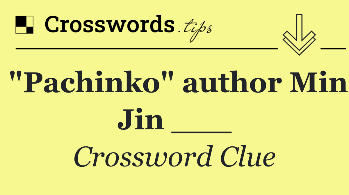 "Pachinko" author Min Jin ___