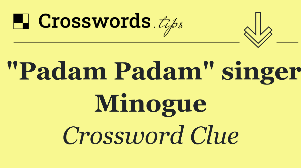 "Padam Padam" singer Minogue