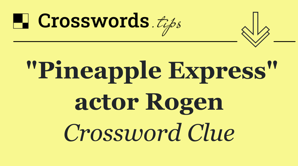 "Pineapple Express" actor Rogen